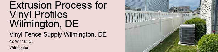 Extrusion Process for Vinyl Profiles Wilmington, DE