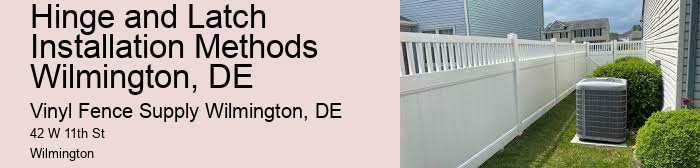 Hinge and Latch Installation Methods Wilmington, DE
