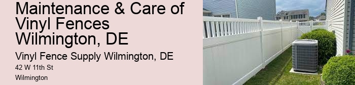 Maintenance & Care of Vinyl Fences Wilmington, DE