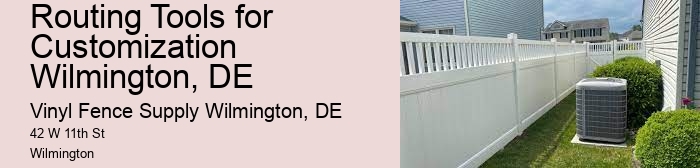 Routing Tools for Customization Wilmington, DE